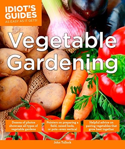 Vegetable gardening : Idiot's guides