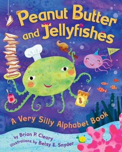 Peanut butter and jellyfishes : a very silly alphabet book 