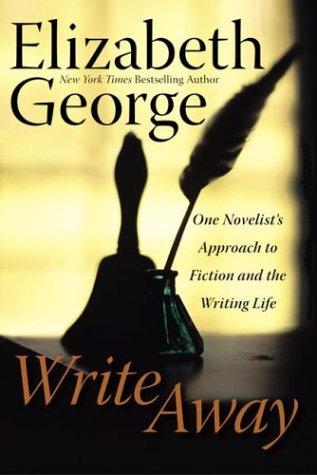 Write away : one novelist's approach to fiction and the writing life 