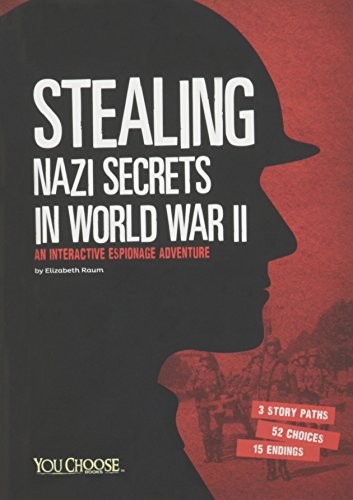 Stealing Nazi secrets in World War II : an interactive espionage adventure 