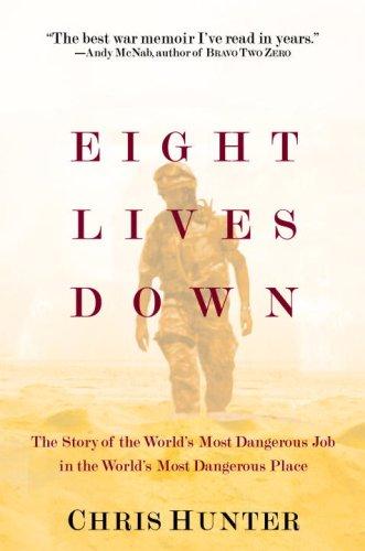 Eight lives down : the story of the world's most dangerous job in the world's most dangerous place 