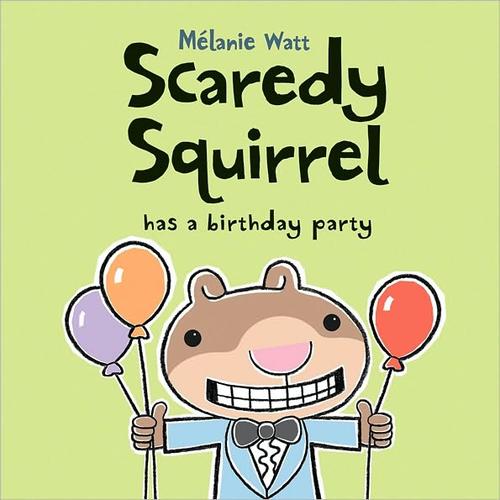 Scaredy squirrel has a birthday party 