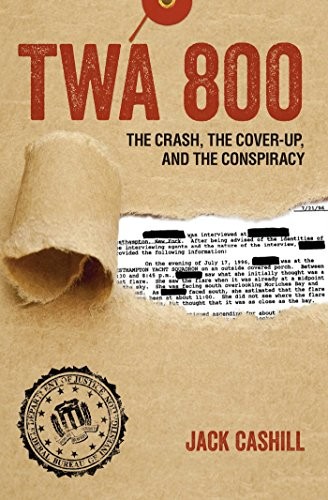 TWA 800 : the crash, the cover-up, and the conspiracy 