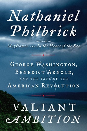 Valiant ambition : George Washington, Benedict Arnold, and the fate of the American Revolution 