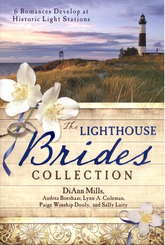 The Lighthouse Brides collection : 6 romances develop at historic light stations 