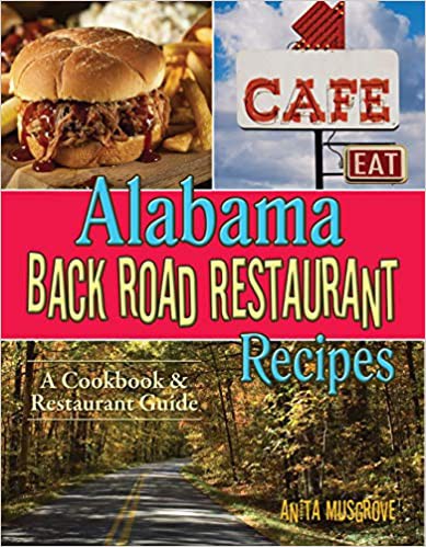 Alabama back road restaurant recipes : a cookbook & restaurant guide 