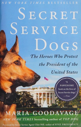 Secret service dogs : the heroes who protect the President of the United States 