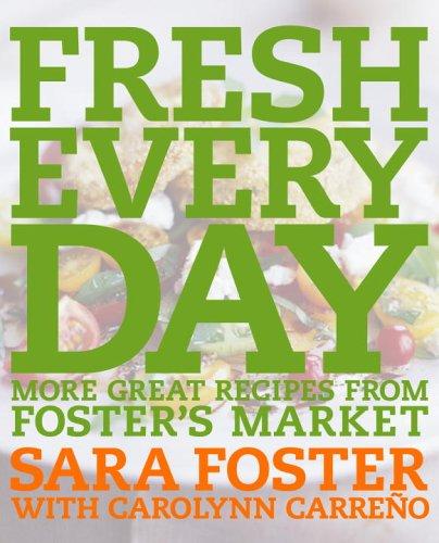 Fresh every day : amore great recipes from Foster's Market  