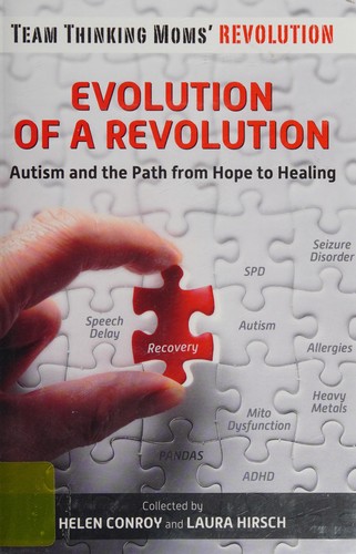 Evolution of a revolution : autism and the path from hope to healing 