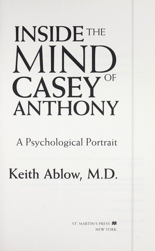 Inside the mind of Casey Anthony : a psychological portrait 