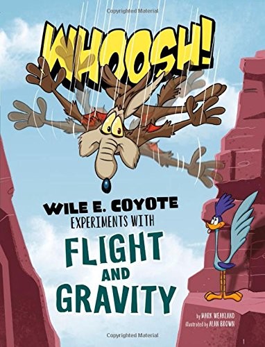 Whoosh! : Wile E. Coyote experiments with flight and gravity 