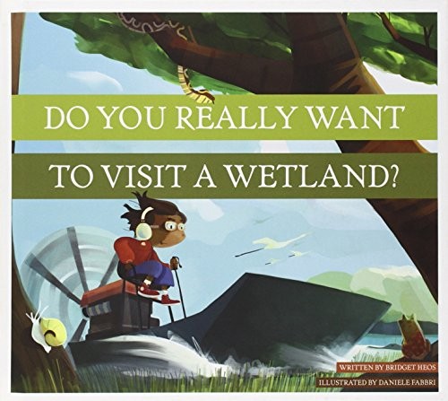 Do you really want to visit a wetland? 