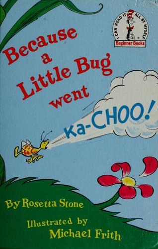 Because a little bug went ka-choo! 