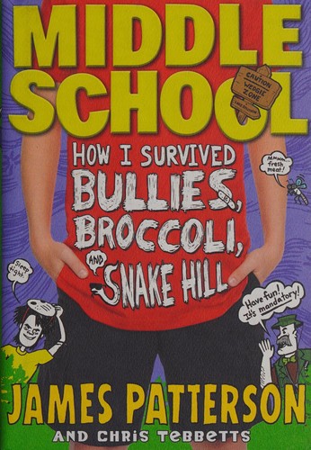 Middle school : how I survived bullies, broccoli, and Snake Hill 