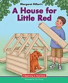 Margaret Hillert's A house for Little Red 