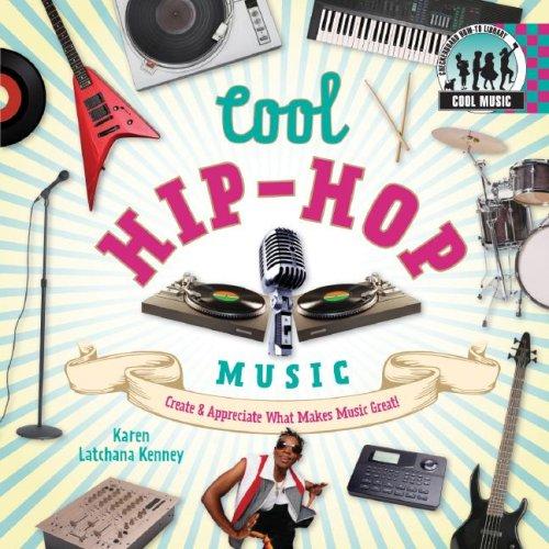 Cool hip-hop music : create & appreciate what makes music great! 