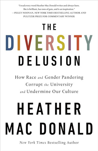 The diversity delusion : how race and gender pandering corrupt the university and undermine our culture 