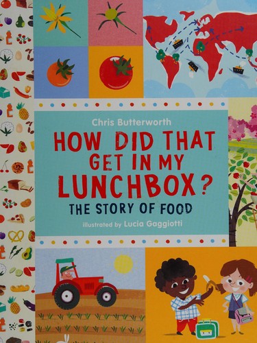 How did that get in my lunchbox? : the story of food 
