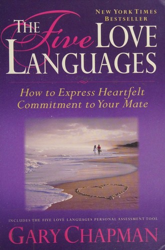 The five love languages : how to express heartfelt commitment to your mate 