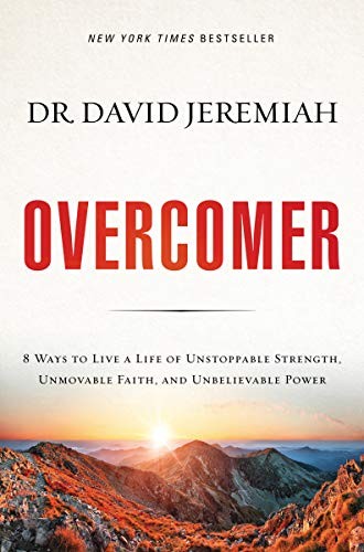 Overcomer : 8 ways to live a life of unstoppable strength, unmovable faith, and unbelievable power 