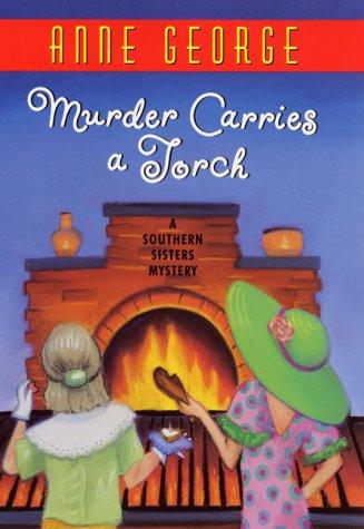 Murder carries a torch : a Southern sisters mystery 