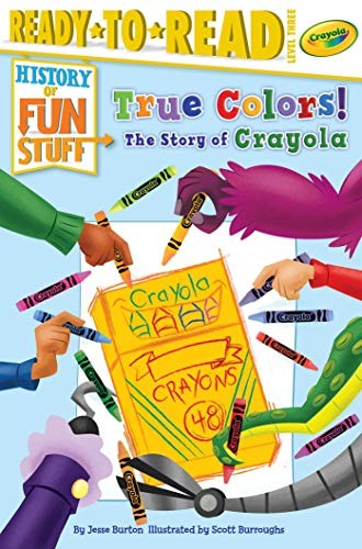 True colors! : the story of Crayola 