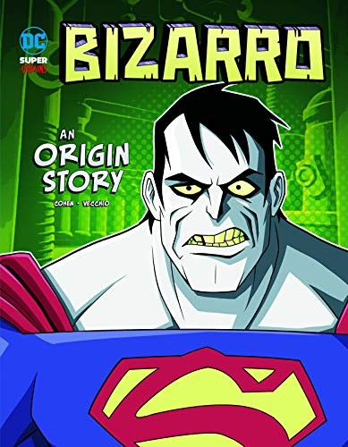 Bizarro,an origin story : DC super-villains
