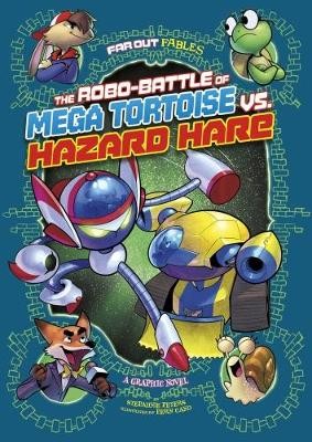 The robo-battle of Mega Tortoise vs. Hazard Hare : a graphic novel 