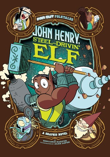 John Henry, steel-drivin' elf : a graphic novel 