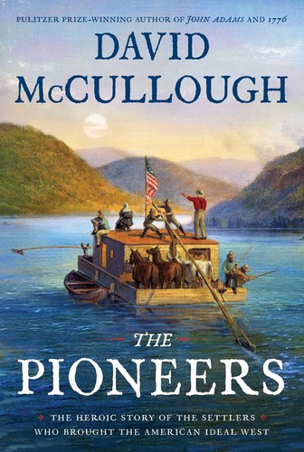 The pioneers : the heroic story of the settlers who brought the American ideal west 