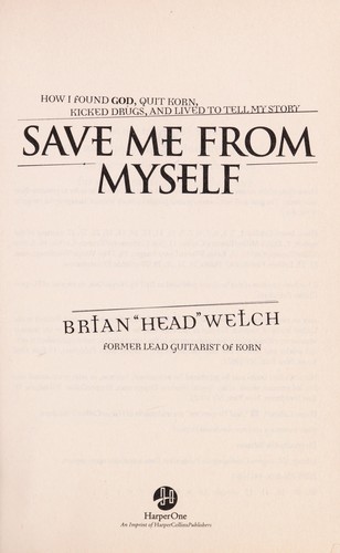 Save me from myself : how I found God, quit Korn, kicked drugs, and lived to tell my story 