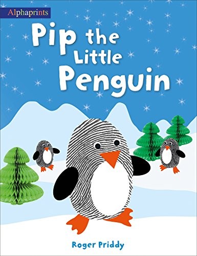 Pip the little penguin / Roger Priddy ; illustrated by Lindsey Sagar, based on original illustrations by Jo Ryan.