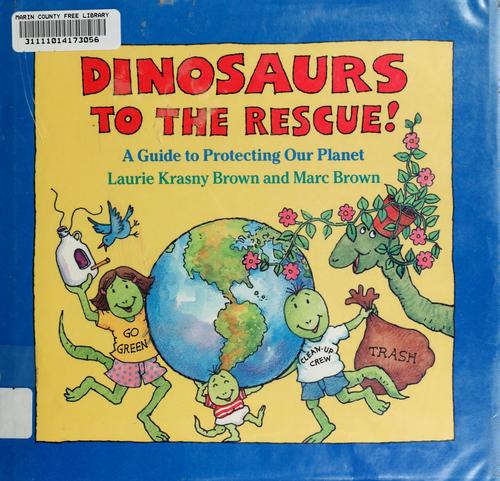 Dinosaurs to the rescue! : a guide to protecting our planet 