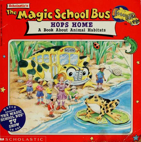 Scholastic's The magic school bus hops home : a book about animal habitats 