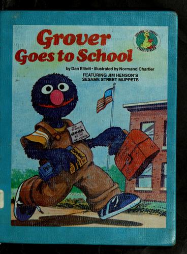 Grover goes to school : featuring Jim Henson's Sesame Street muppets 