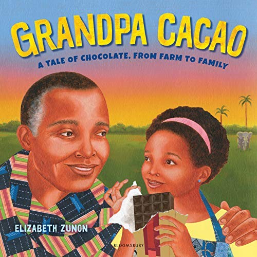 Grandpa Cacao : a tale of chocolate, from farm to family 