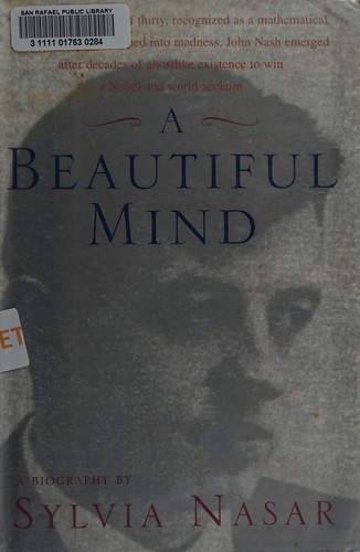 A Beautiful Mind : a Biography of John Forbes Nash, Jr., Winner of the Nobel Prize in Economics, 1994 