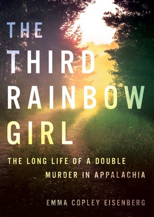 The third rainbow girl : the long life of a double murder in Appalachia 
