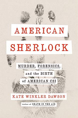 American Sherlock : murder, forensics, and the birth of American CSI 