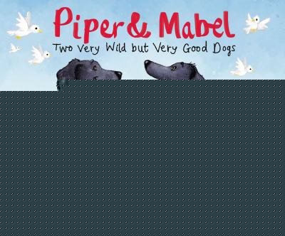 Piper and Mabel : two very wild but very good dogs 
