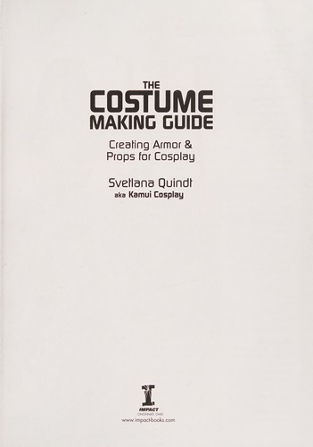 The costume making guide : creating armor & props for cosplay 