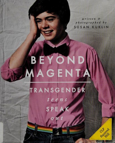 Beyond magenta : transgender teens speak out 