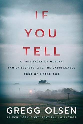 If you tell : a true story of murder, family secrets, and the unbreakable bond of sisterhood 