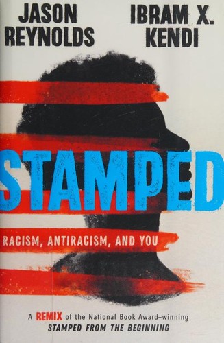 Stamped : racism, antiracism, and you 