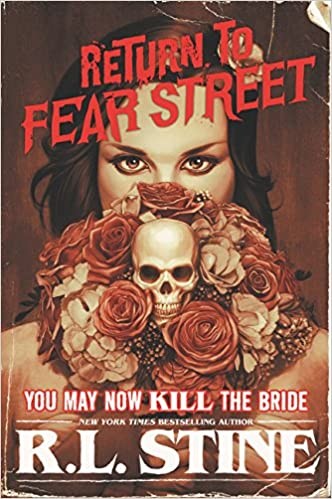 You may now kill the bride : Return to fear street