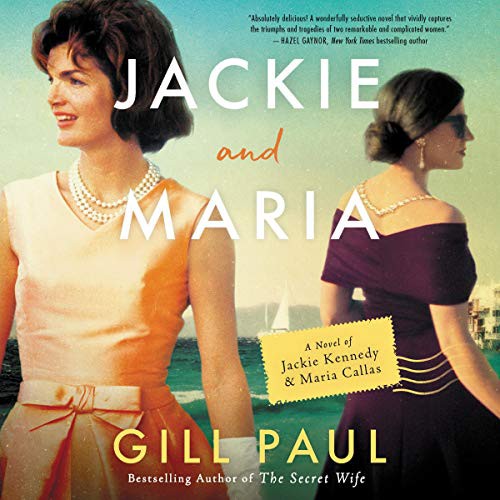 Jackie and Maria : a novel of Jackie Kennedy & Maria Callas 