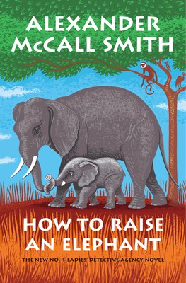 How to raise an elephant : No. 1 ladies' detective agency 