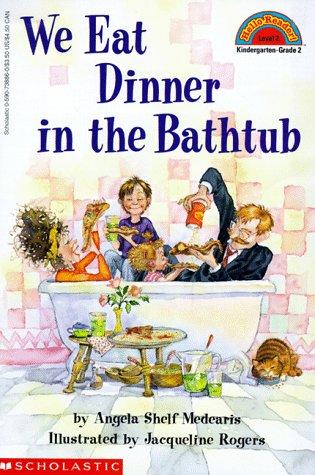 We eat dinner in the bathtub 