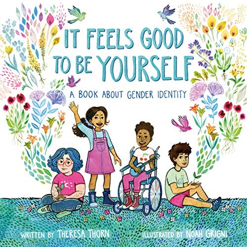 It feels good to be yourself : a book about gender identity 
