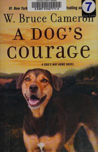 A dog's courage : a dog's way home novel 